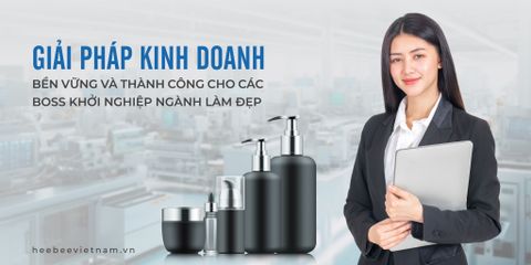 Giải Pháp Kinh Doanh Bền Vững và Thành Công Cho Các Boss Khởi Nghiệp Ngành Làm Đẹp