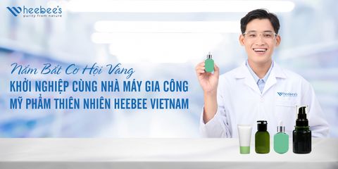 Nắm Bắt Cơ Hội Vàng Khởi Nghiệp Cùng Nhà Máy Gia Công Mỹ Phẩm Thiên Nhiên Heebee Vietnam