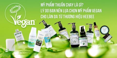 Mỹ Phẩm Thuần Chay Là Gì? Lý Do Bạn Nên Lựa Chọn Mỹ Phẩm Vegan Cho Làn Da Từ Thương Hiệu Heebee