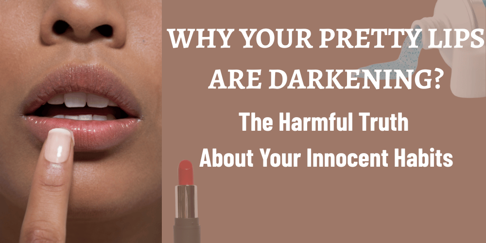 Why Are Your Lips Dull and Dark? Uncovering the Why Are Your Lips Dull and Dark? Uncovering the