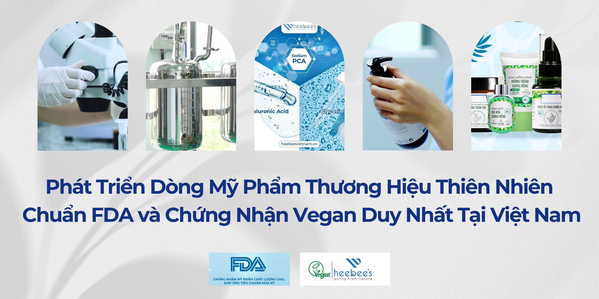 Phát Triển Dòng Mỹ Phẩm Thương Hiệu Thiên Nhiên Chuẩn FDA và Chứng Nhận Vegan Duy Nhất Tại Việt Nam Phát Triển Dòng Mỹ Phẩm Thương Hiệu Thiên Nhiên Chuẩn FDA và Chứng Nhận Vegan Duy Nhất Tại Việt Nam