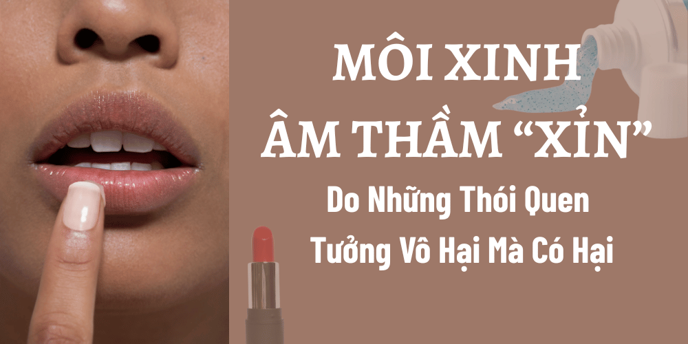 Nguyên Nhân Gây Xỉn Màu - Thâm Môi: Những Thói Quen Tưởng Vô Hại Mà Có Hại! Nguyên Nhân Gây Xỉn Màu - Thâm Môi: Những Thói Quen Tưởng Vô Hại Mà Có Hại!