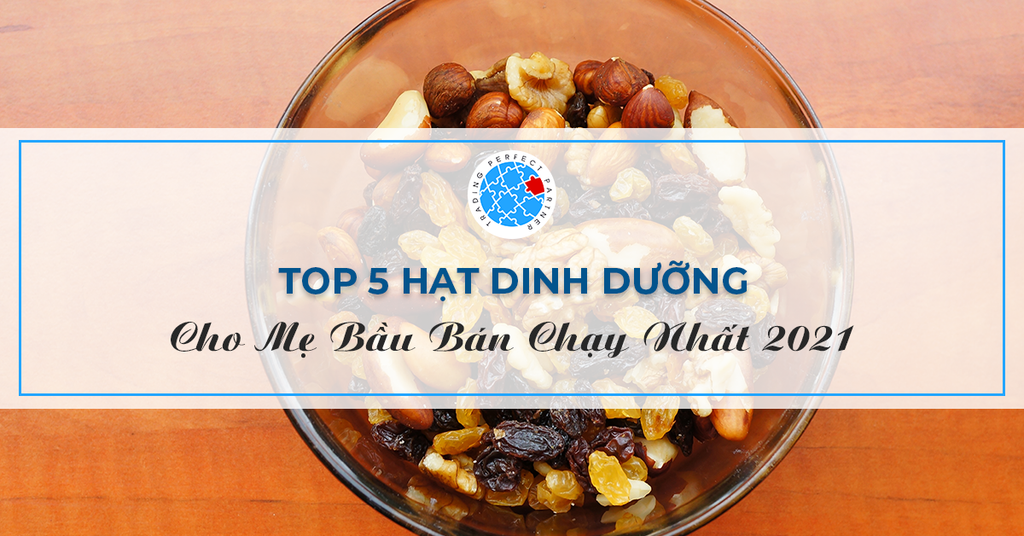 Top 5 Hạt Dinh Dưỡng Cho Mẹ Bầu Bán Chạy Nhất 2021