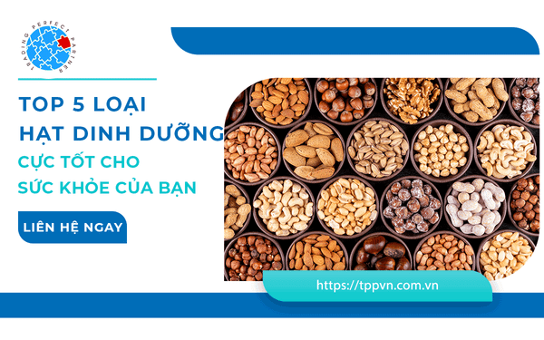 Top 5 Loại Hạt Dinh Dưỡng Cực Tốt Cho Sức Khỏe Của Bạn