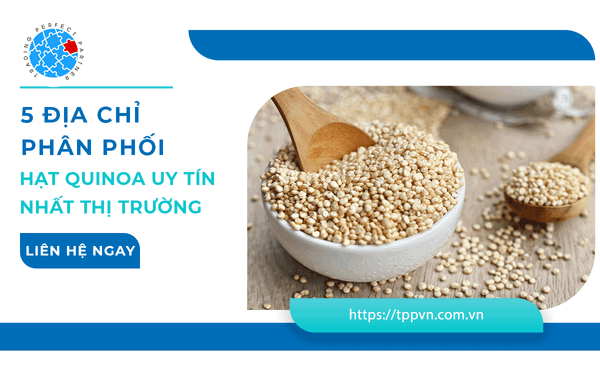 Chỉ Bạn 5 Địa Chỉ Phân Phối Hạt Quinoa Uy Tín Nhất Thị Trường