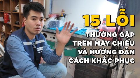 15 LỖI THƯỜNG GẶP TRÊN MÁY CHIẾU VÀ HƯỚNG DẪN CÁCH KHẮC PHỤC