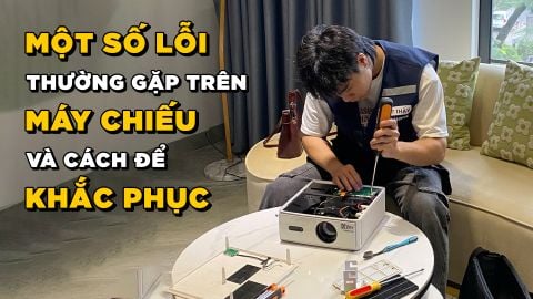 TỔNG HỢP 1 SỐ LỖI THƯỜNG GẶP TRÊN MÁY CHIẾU VÀ CÁCH KHẮC PHỤC