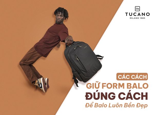 Các Cách Giữ Form Balo Đúng Cách Để Balo Luôn Bền Đẹp