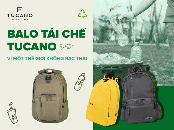 Balo Tái Chế TUCANO: Vì Một Thế Giới Không Rác Thải