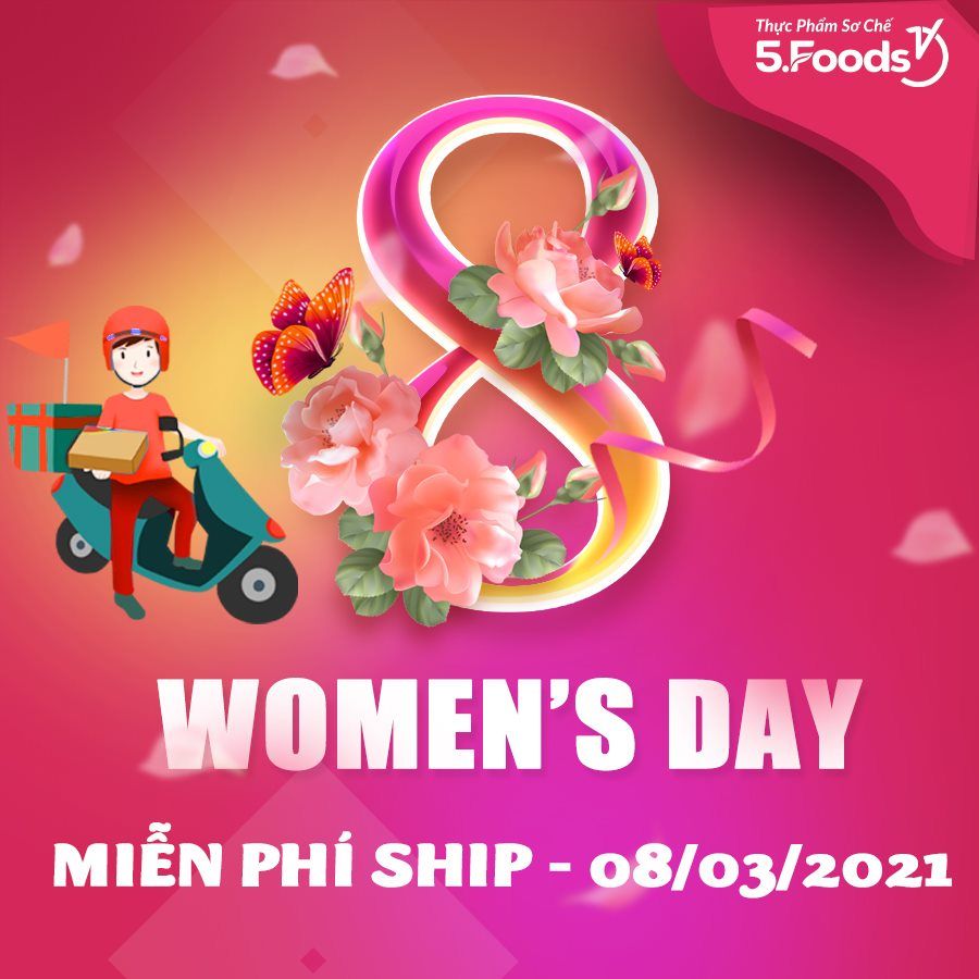 THÁNG 3  CHĂM SÓC CHO MỘT NỬA THẾ GIỚI VỚI NHỮNG MÓN ĂN NGON TỪ 5FOODS