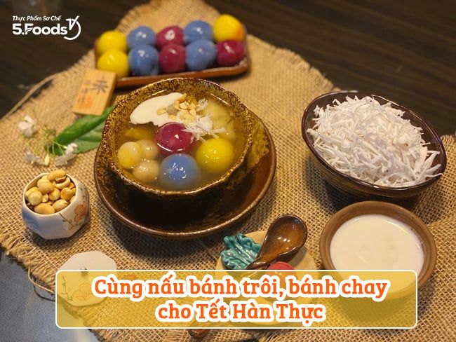 VÀO BẾP LÀM BÁNH TRÔI BÁNH CHAY CHO TẾT HÀN THỰC