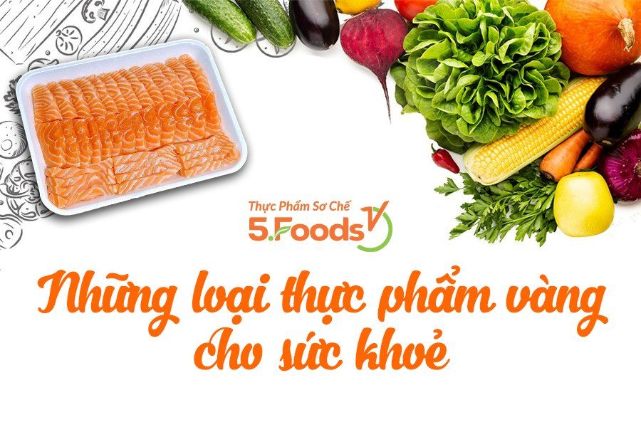NHỮNG LOẠI THỰC PHẨM “VÀNG” CHO SỨC KHỎE