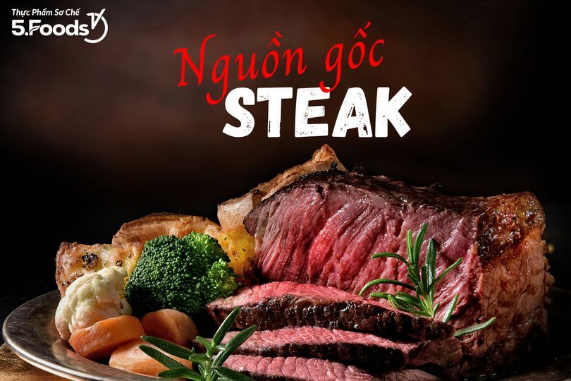 [Giải đáp] - NGUỒN GỐC ''STEAK''