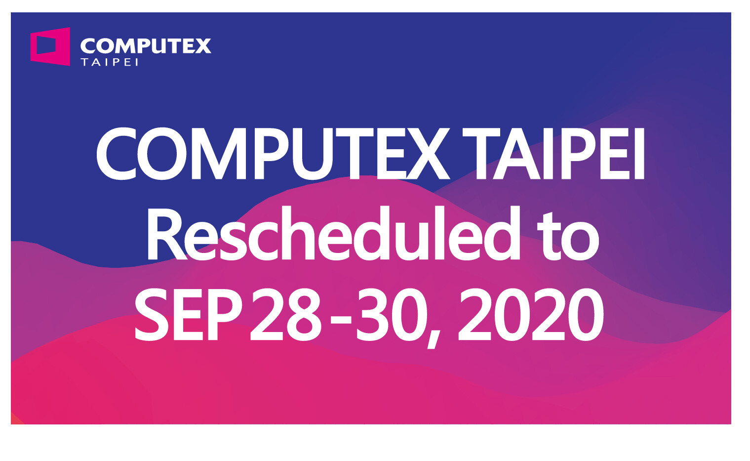 Computex 2020 chính thức bị dời đến 28/9