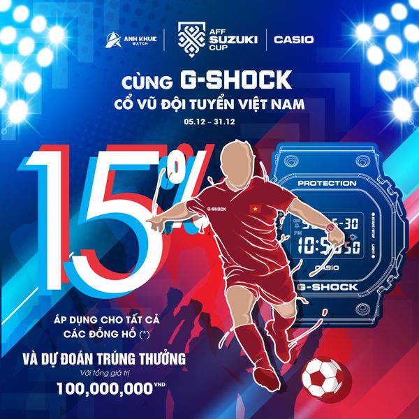CHƯƠNG TRÌNH “CÙNG G-SHOCK CỔ VŨ ĐỘI TUYỂN VIỆT NAM” AFF SUZUKI CUP” TẠI CASIO ANH KHUÊ – – top1shop