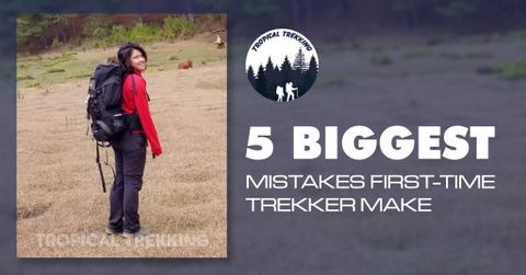 5 BEGINNER TREKKING MISTAKES THAT YOU CAN AVOID