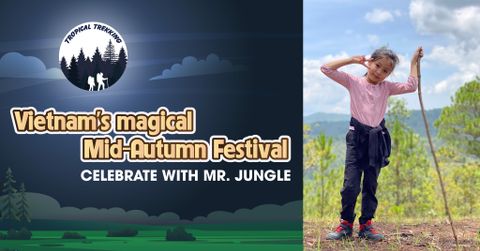 TREKKING AND WELCOMING THE MID-AUTUMN FESTIVAL IN THE CENTRAL HIGHLANDS