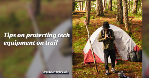 HOW TO PROTECT ELECTRONIC DEVICES WHEN TREKKING