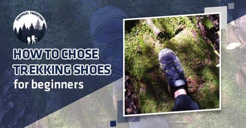 THE MOST DETAILED GUIDE TO CHOOSE TREKKING SHOES FOR BEGINNERS