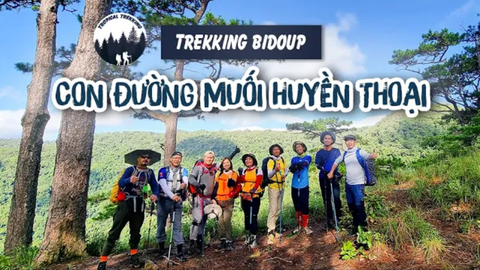 TREKKING BIDOUP NÚI BÀ - CON ĐƯỜNG MUỐI LỊCH SỬ| TROPICAL TREKKING