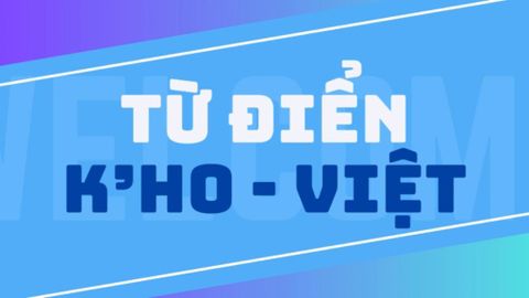 TỪ ĐIỂN K'HO - VIỆT TẬP 4 | TROPICAL TREKKING