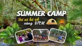 SUMMER KIDS CAMP - HÀNH TRÌNH VỀ VỚI THIÊN NHIÊN NHÀ TROP!