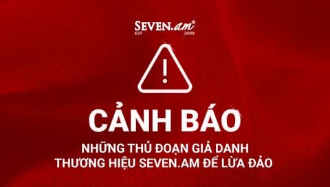 CẢNH BÁO THỦ ĐOẠN GIẢ DANH THƯƠNG HIỆU SEVEN.AM ĐỂ LỪA ĐẢO