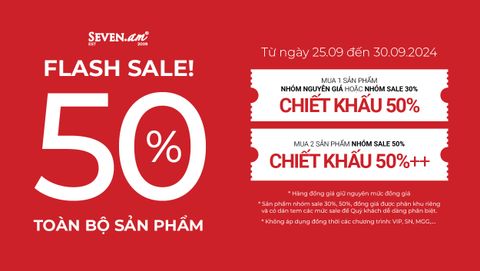 FLASH SALE GIẢM 50% - TOÀN BỘ SẢN PHẨM CÓ TẠI SHOWROOM SEVEN.AM