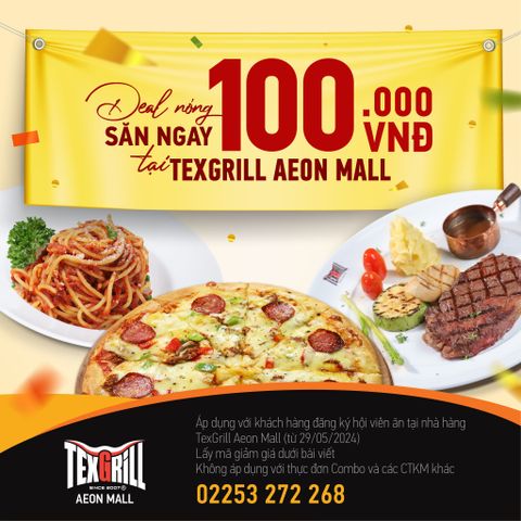 🔥 BÙNG NỔ ƯU ĐÃI: TẶNG VOUCHER 100K TẠI TEXGRILL AEON MALL