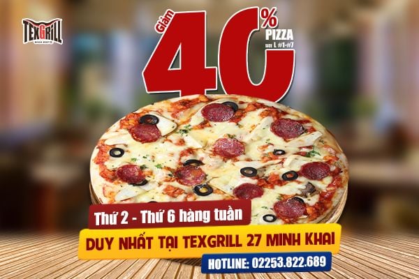 TEXGRILL MINH KHAI] PIZZA CỠ LỚN GIẢM GIÁ 40% CHO KHÁCH DÙNG BỮA TẠI