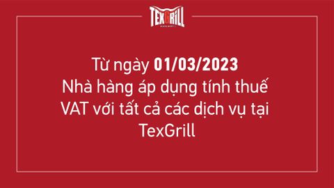 TEXGRILL ÁP DỤNG TÍNH THUẾ VAT VỚI TẤT CẢ DỊCH VỤ TỪ NGÀY 01/03/2023