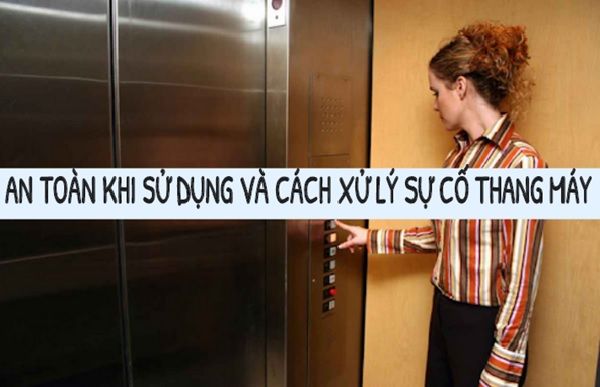 Hướng dẫn an toàn khi dùng thang máy và cách khắc phục sự cố