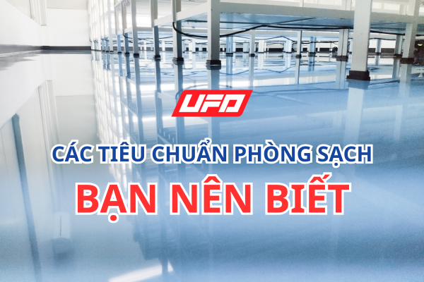 Các Tiêu Chuẩn Phòng Sạch Bạn Nên Biết | UFO Việt Nam