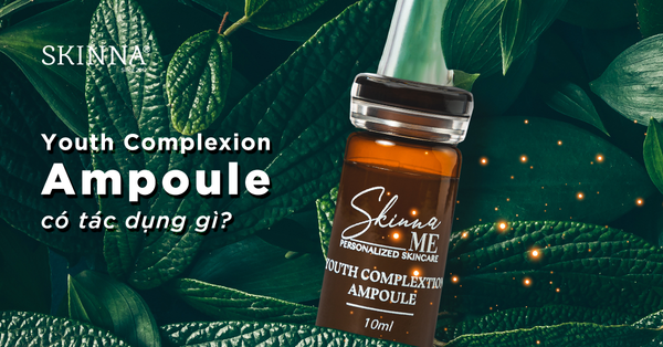 AMPOULE - VŨ KHÍ BÍ MẬT TRONG ROUTINE DƯỠNG DA