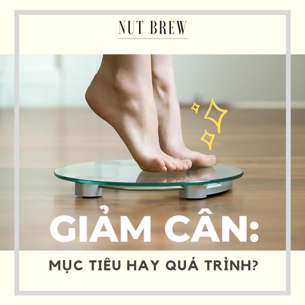 GIẢM CÂN: MỤC TIÊU HAY QUÁ TRÌNH?