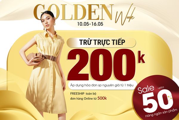 GOLDEN'S WEEK - TUẦN LỄ VÀNG, NGÀN ƯU ĐÃI