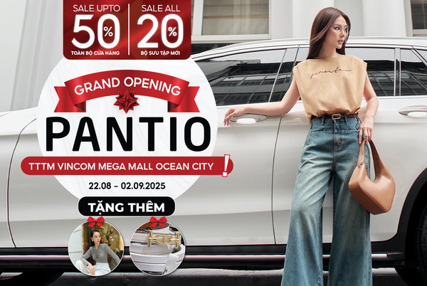 THỜI TRANG PANTIO VINCOM MEGA MALL OCEAN CITY, HƯNG YÊN CHÍNH THỨC KHAI TRƯƠNG VỚI NHIỀU ƯU ĐÃI VÔ CÙNG HẤP DẪN