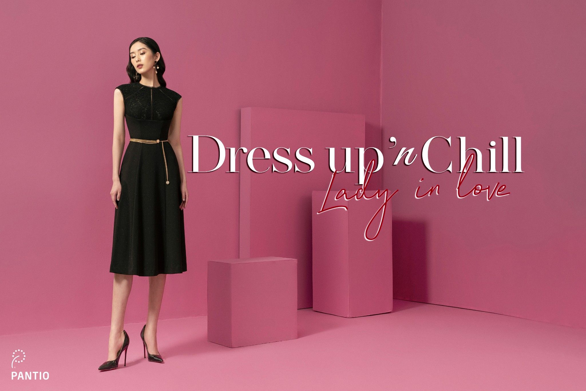 DRESS UP ‘n CHILL - TRUYỀN TẢI CÂU TRUYỆN VỀ SỰ TRÂN QUÝ BẢN THÂN VÀ NỮ QUYỀN DÀNH CHO PHÁI ĐẸP