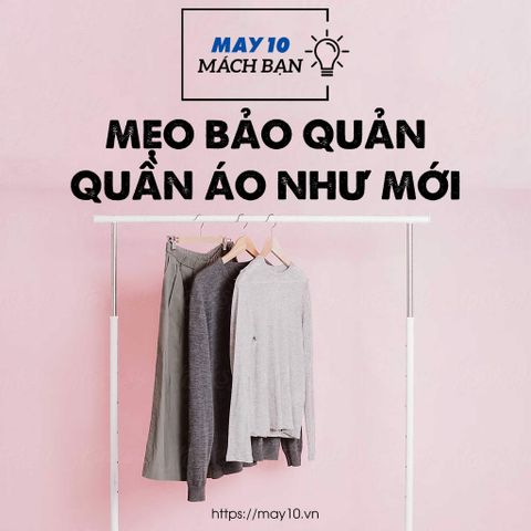 Mẹo hay mách bạn - Những cách bảo quản quần áo giúp đồ luôn như mới