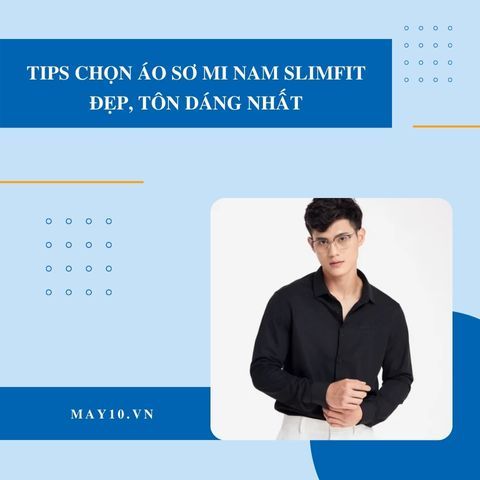 Sơ mi nam Slimfit - mẫu áo không bao giờ lỗi thời