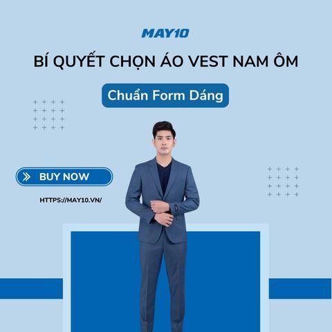 Bí quyết chọn áo vest nam ôm chuẩn Form dáng