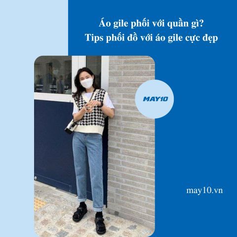 Áo gile phối với quần gì? Tips phối đồ với áo gile cực đẹp cho chị em