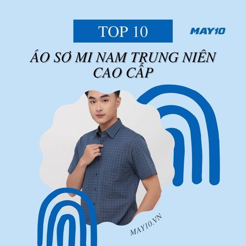 Top 10 Áo Sơ Mi Nam Trung Niên Cao Cấp, Sang Trọng
