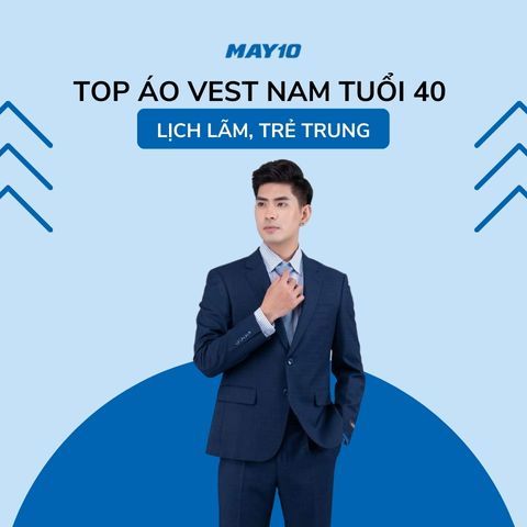 Top 3 Áo Vest Nam Tuổi 40 Lịch Lãm, Trẻ Trung
