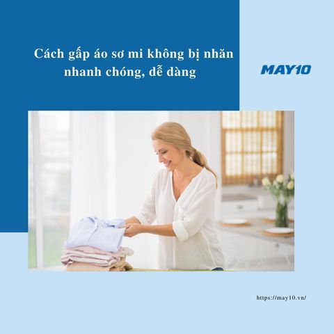 Hướng dẫn cách gấp áo sơ mi không bị nhăn nhanh chóng, dễ dàng nhất