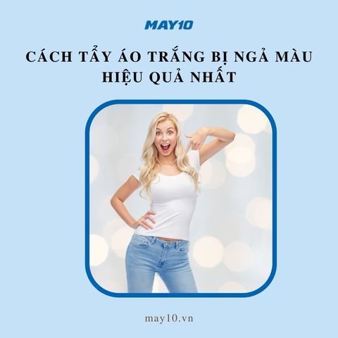 8+ Cách tẩy áo trắng bị ngả màu đảm bảo áo trắng sáng như mới