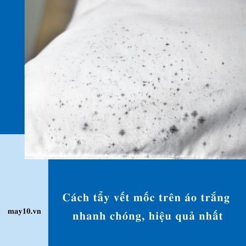 [Tổng hợp] 11 cách tẩy vết mốc trên áo trắng nhanh chóng, hiệu quả