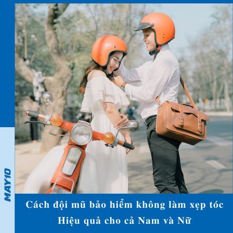 Cách đội mũ bảo hiểm không làm xẹp tóc Hiệu quả cho cả Nam và Nữ