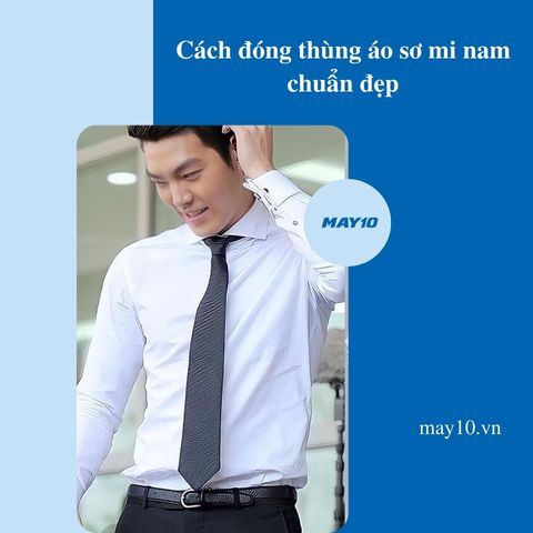 [Bỏ túi] 3 cách đóng thùng áo sơ mi nam chuẩn đẹp với 5 bước đơn giản