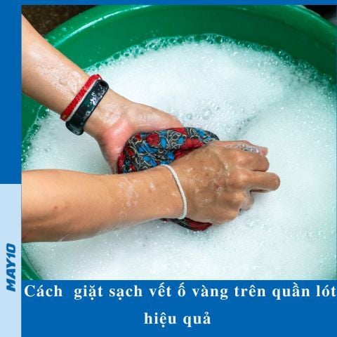 Bí kíp giặt sạch vết ố vàng trên quần lót hiệu quả trong 5 phút